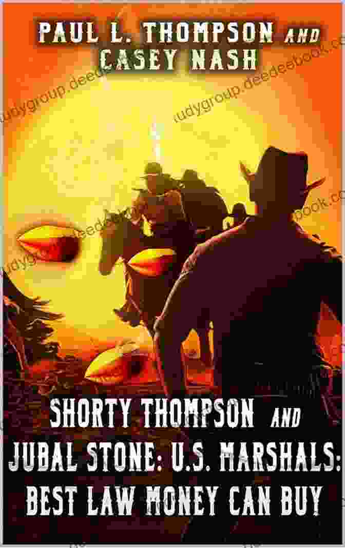 A Sepia Toned Photograph Of Shorty Thompson And Jubal Stone, Standing Side By Side, Both Armed And Wearing Wide Brimmed Hats Shorty Thompson And Jubal Stone: U S Marshals: Best Law Money Can Buy: A Western Adventure Sequel (A Jubal Stone: U S Marshal Western 21)