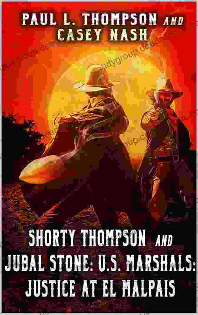 Black And White Portrait Of Shorty Thompson And Jubal Stone, Two Legendary Figures Of The Wild West, Standing Side By Side With Serious Expressions And Wearing Cowboy Attire. Shorty Thompson And Jubal Stone: U S Marshals: Banditos Rule: A Western Adventure Sequel (A Jubal Stone: U S Marshal Western 19)