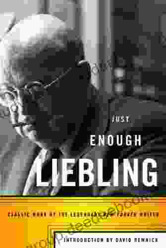 Just Enough Liebling: Classic Work By The Legendary New Yorker Writer