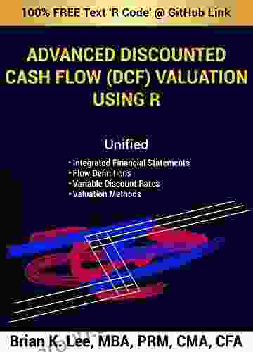 Advanced Discounted Cash Flow (DCF) Valuation Using R (Book Collection Authored By Brian K Lee MBA PRM CMA CFA)