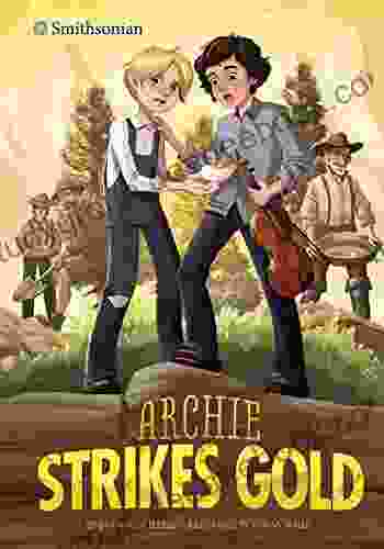 Archie Strikes Gold (Smithsonian Historical Fiction)