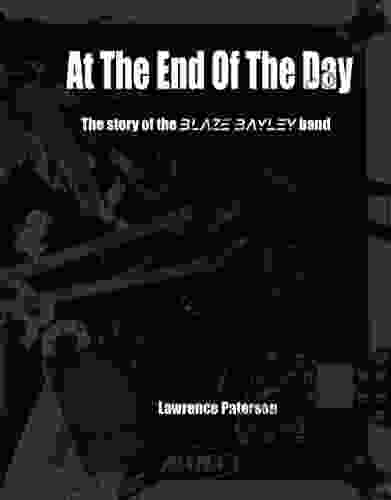 At The End Of The Day The story of the Blaze Bayley Band