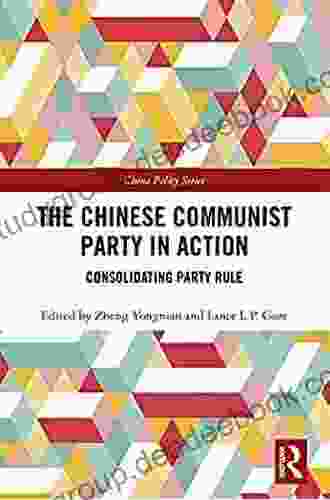 The Chinese Communist Party In Action: Consolidating Party Rule (China Policy 59)