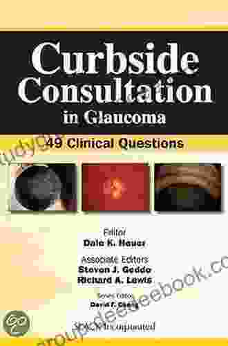 Curbside Consultation In Glaucoma: 49 Clinical Questions Second Edition (Curbside Consultation In Opthalmology)