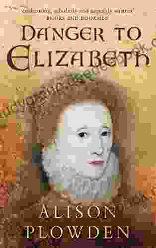 Danger To Elizabeth: The Catholics Under Elizabeth I