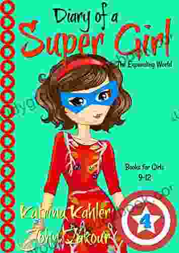 Diary of a SUPER GIRL 4 The Expanding World: for Girls 9 12