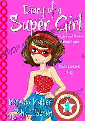 Diary Of A SUPER GIRL 1 The Ups And Downs Of Being Super: For Girls 9 12