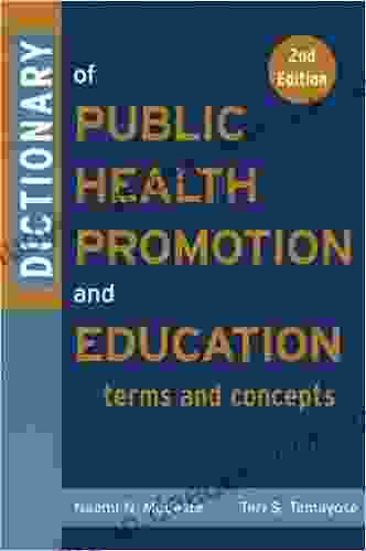 Dictionary of Public Health Promotion and Education: Terms and Concepts