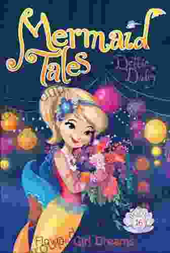 Flower Girl Dreams (Mermaid Tales 16)