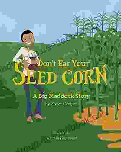 Don T Eat Your Seed Corn : Big Maddock #1