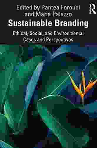 Sustainable Branding: Ethical Social And Environmental Cases And Perspectives