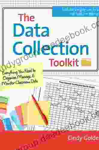 The Data Collection Toolkit: Everything You Need To Organize Manage And Monitor Classroom Data