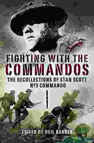 Fighting With The Commandos: Recollections Of Stan Scott No 3 Commando