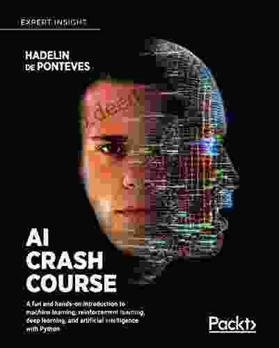 AI Crash Course: A Fun And Hands On Introduction To Machine Learning Reinforcement Learning Deep Learning And Artificial Intelligence With Python