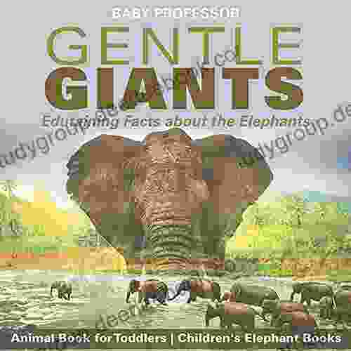 Gentle Giants Edutaining Facts About The Elephants Animal For Toddlers Children S Elephant