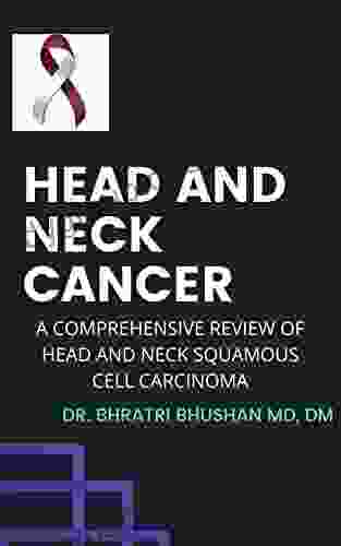 HEAD AND NECK CANCER: A COMPREHENSIVE REVIEW OF HEAD AND NECK SQUAMOUS CELL CARCINOMA