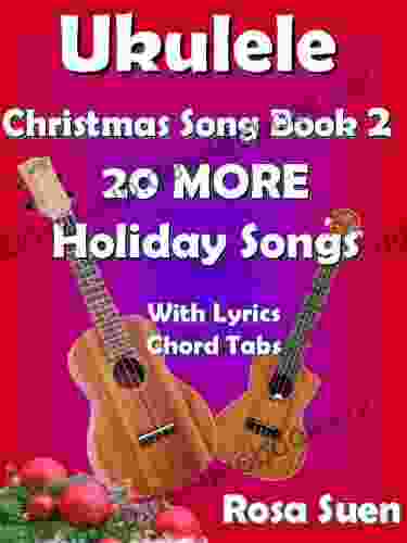 Ukulele Christmas Song 2 Christmas Songs 20 More Holiday Songs With Lyrics Chord Tabs: Christmas Songs (Ukulele Songs Strum And Play 1)