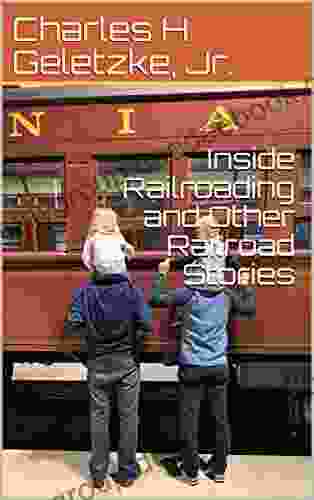 Inside Railroading And Other Railroad Stories