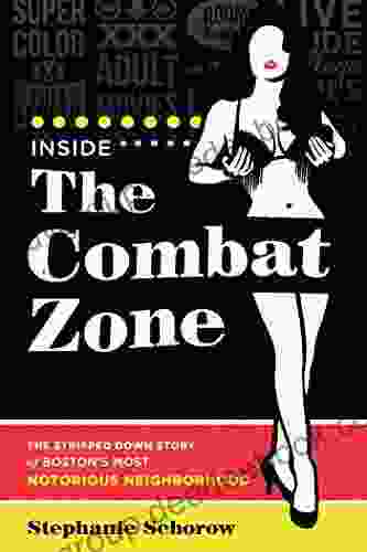 Inside The Combat Zone: The Stripped Down Story Of Boston S Most Notorious Neighborhood