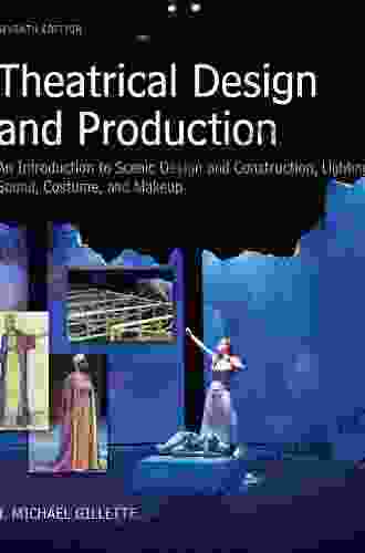 Introduction To Theatrical Design And Production: A Collaborative Journey