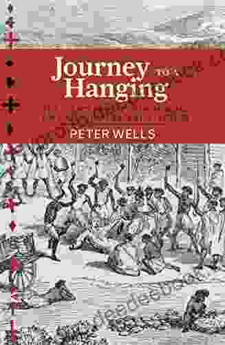 Journey To A Hanging Peter Wells