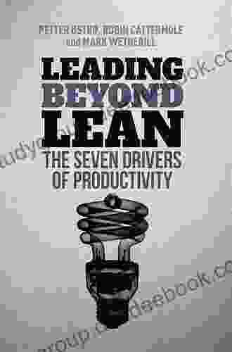 Leading Beyond Lean: The Seven Drivers Of Productivity