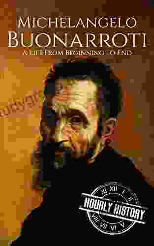 Michelangelo Buonarroti: A Life From Beginning to End (Biographies of Painters)