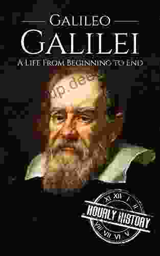 Galileo Galilei: A Life From Beginning To End (Biographies Of Physicists 3)