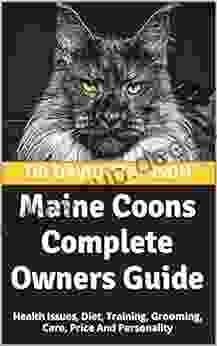 Maine Coons Complete Owners Guide: Health Issues Diet Training Grooming Care Price And Personality