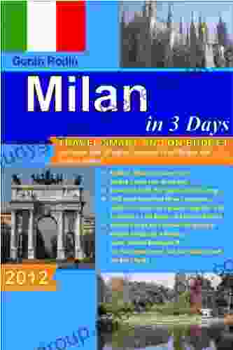 Milan In 3 Days 2024 Travel Smart And On Budget Visit More Than 30 Sights Leonardo S Last Supper And Fashion District In 3 Days (Goran Rodin Travel Guides Travel Guidebook)