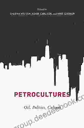 Petrocultures: Oil Politics Culture Abigail Adams