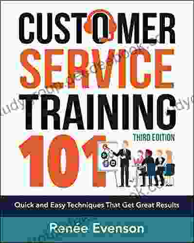 Customer Service Training 101: Quick And Easy Techniques That Get Great Results