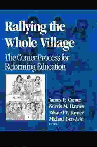 Rallying The Whole Village: The Comer Process For Reforming Education