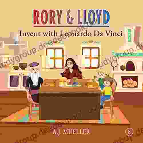 Rory Lloyd Invent with Leonardo Da Vinci (The Adventures of Rory Lloyd)