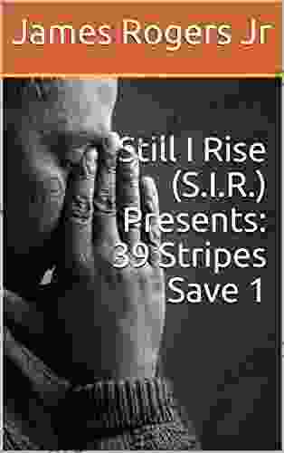 Still I Rise (S I R ) Presents: 39 Stripes Save 1