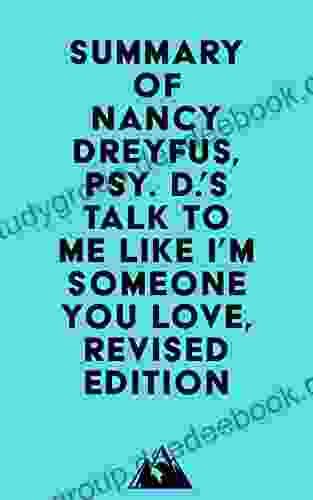 Summary Of Nancy Dreyfus Psy D S Talk To Me Like I M Someone You Love Revised Edition