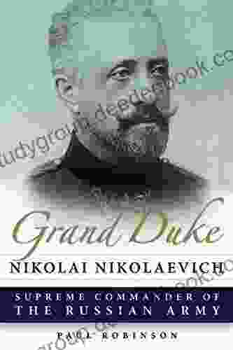 Grand Duke Nikolai Nikolaevich: Supreme Commander Of The Russian Army (NIU In Slavic East European And Eurasian Studies)