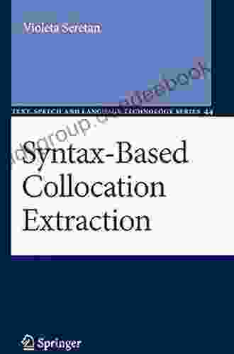 Syntax Based Collocation Extraction (Text Speech And Language Technology 44)