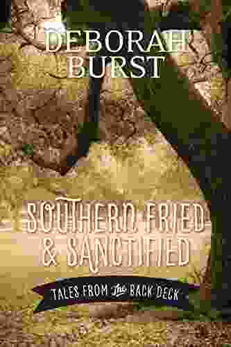 Southern Fried Sanctified: Tales From The Backdeck (Sacred Places 2)