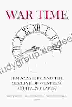 War Time: Temporality and the Decline of Western Military Power (The Chatham House Insights Series)