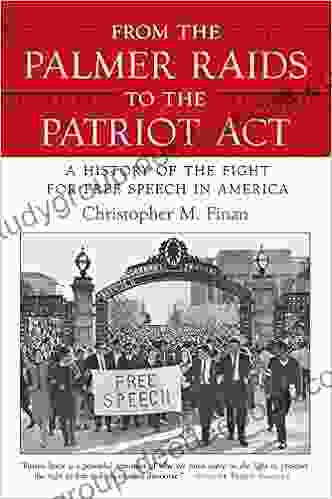 From The Palmer Raids To The Patriot Act: A History Of The Fight For Free Speech In America