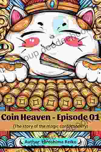 The Mysterious Candy Store Coin Heaven Episode 01: by: Hiroshima Reiko 81 pages