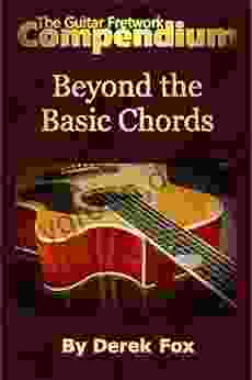 The Guitar Fretwork Compendium Beyond The Basic Chords