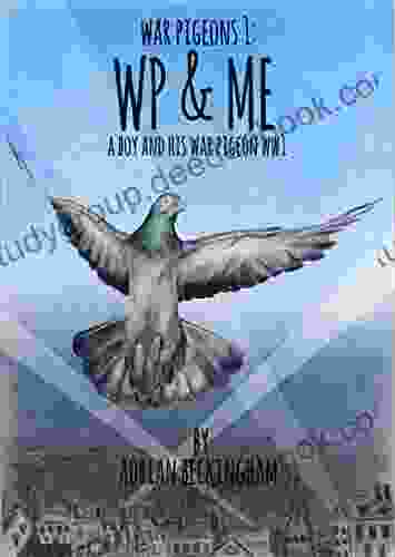 WAR PIGEONS: WP Me: A London Boy And His War Pigeon In World War I