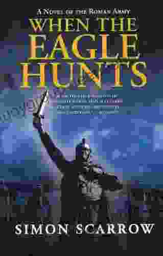 When the Eagle Hunts: A Novel of the Roman Army (Eagle 3)