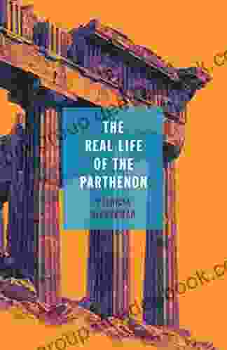 The Real Life Of The Parthenon (21st Century Essays)