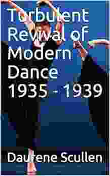 Turbulent Revival Of Modern Dance 1935 1939