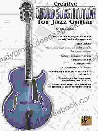 Creative Chord Substitution For Jazz Guitar: Learn Unlimited Ways To Harmonize Melody Lines And Progressions (Jazz Masters Series)