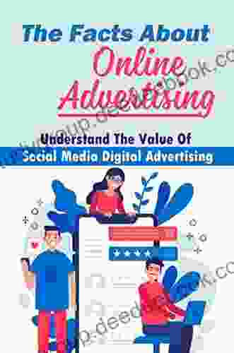 The Facts About Online Advertising: Understand The Value Of Social Media Digital Advertising