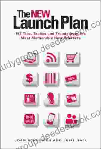 The NEW Launch Plan: 152 Tips Tactics And Trends From The Most Memorable New Products